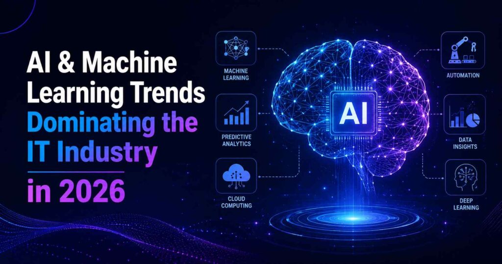 AI & Machine Learning Trends Dominating the IT Industry in 2026